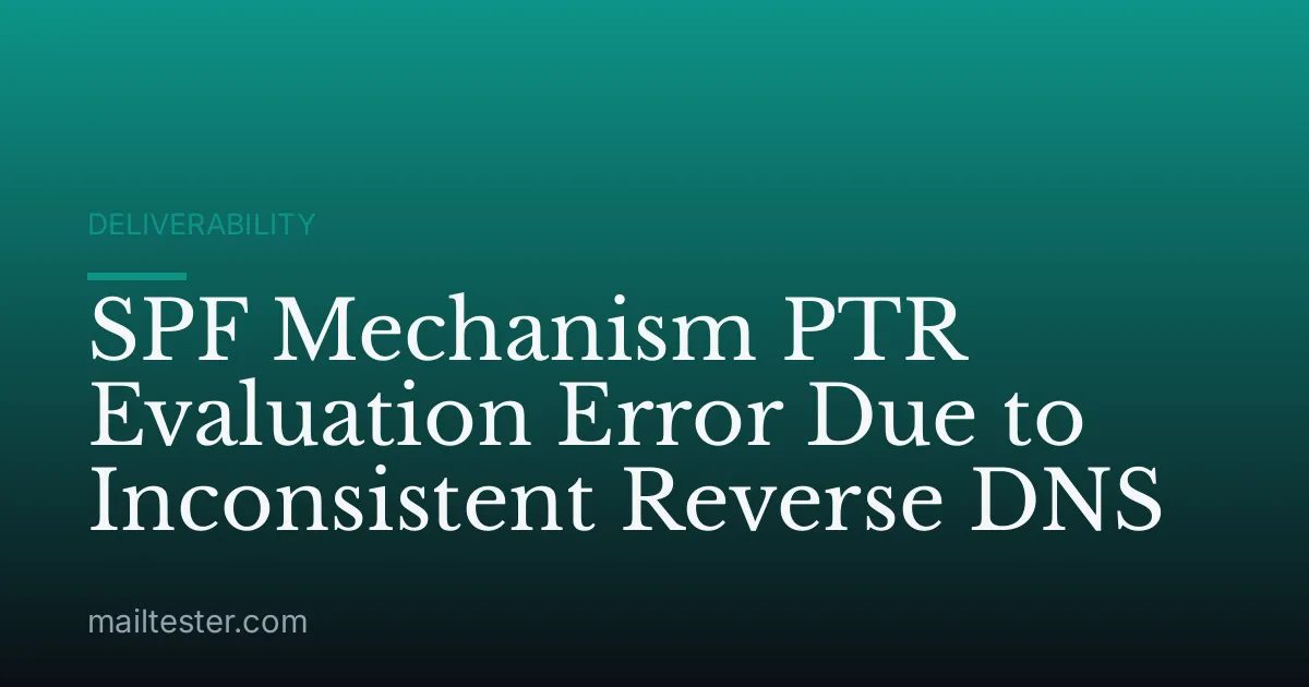 SPF Mechanism PTR Evaluation Error Due to Inconsistent Reverse DNS
