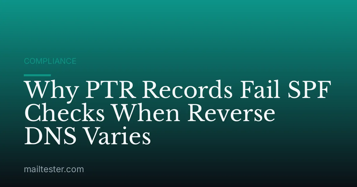 Why PTR Records Fail SPF Checks When Reverse DNS Varies