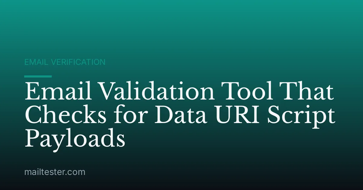 Email Validation Tool That Checks for Data URI Script Payloads