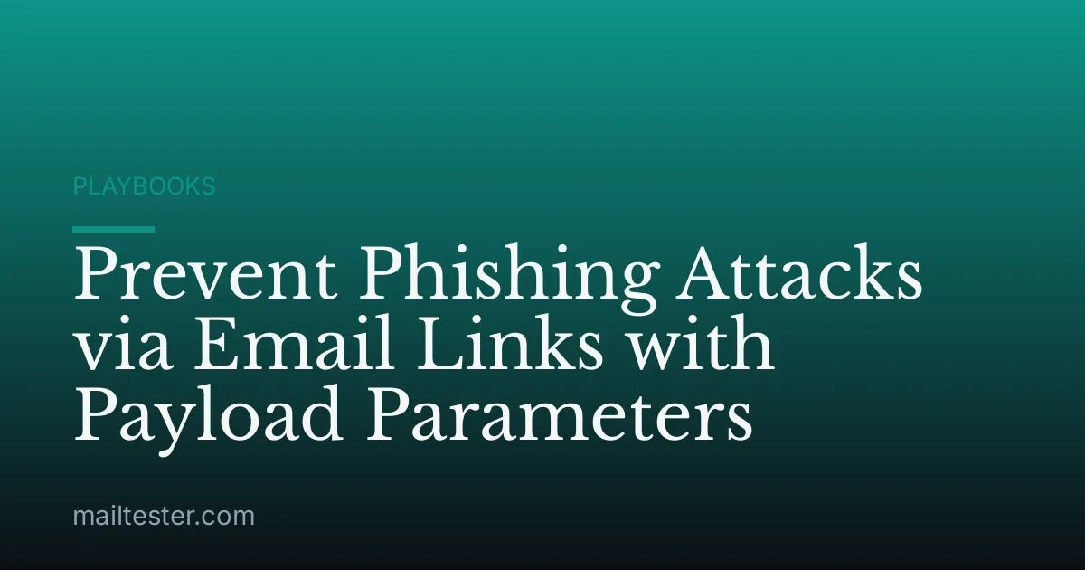 Prevent Phishing Attacks via Email Links with Payload Parameters