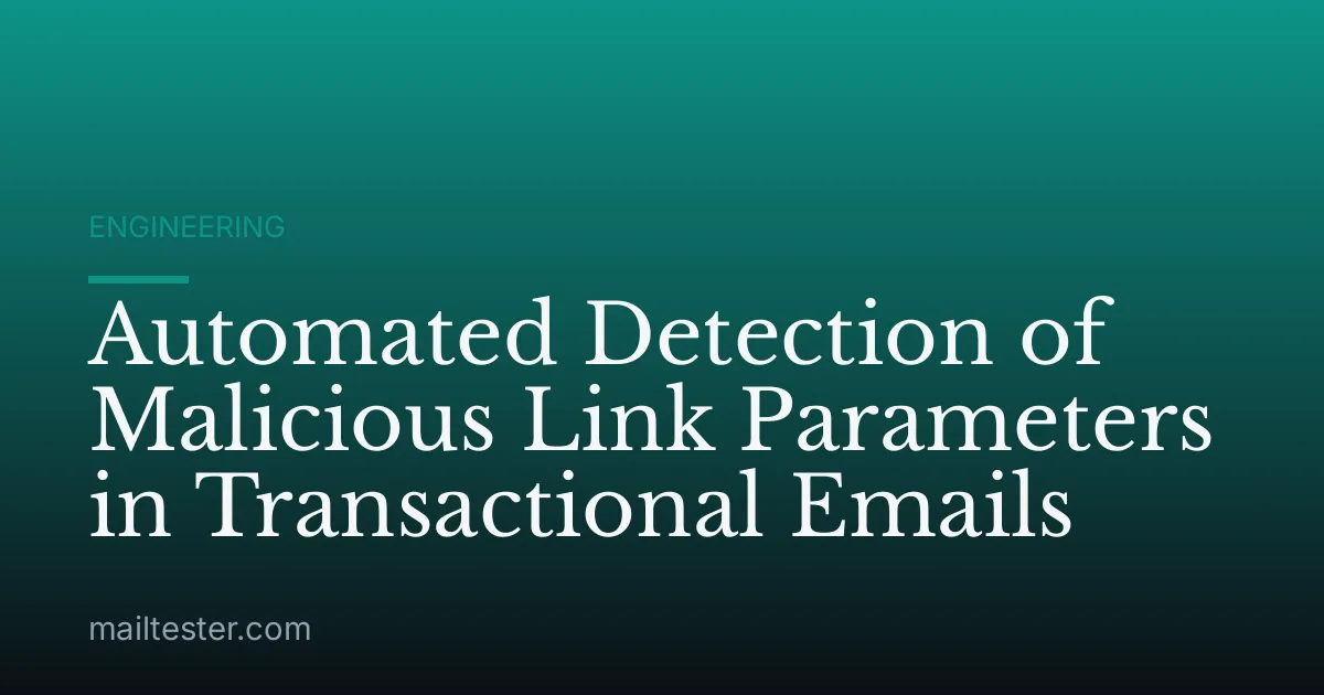 Automated Detection of Malicious Link Parameters in Transactional Emails