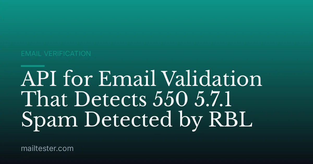 API for Email Validation That Detects 550 5.7.1 Spam Detected by RBL