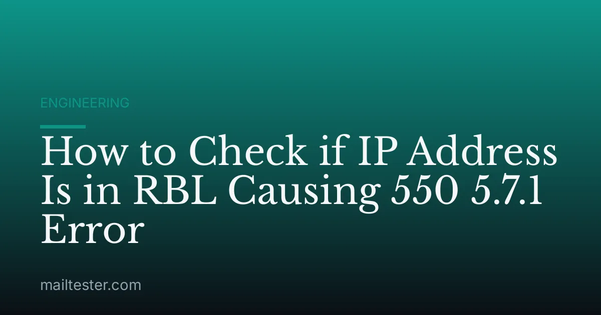 How to Check if IP Address Is in RBL Causing 550 5.7.1 Error