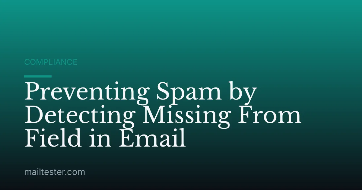 Preventing Spam by Detecting Missing From Field in Email