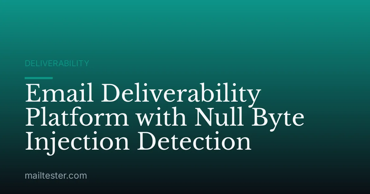 Email Deliverability Platform with Null Byte Injection Detection