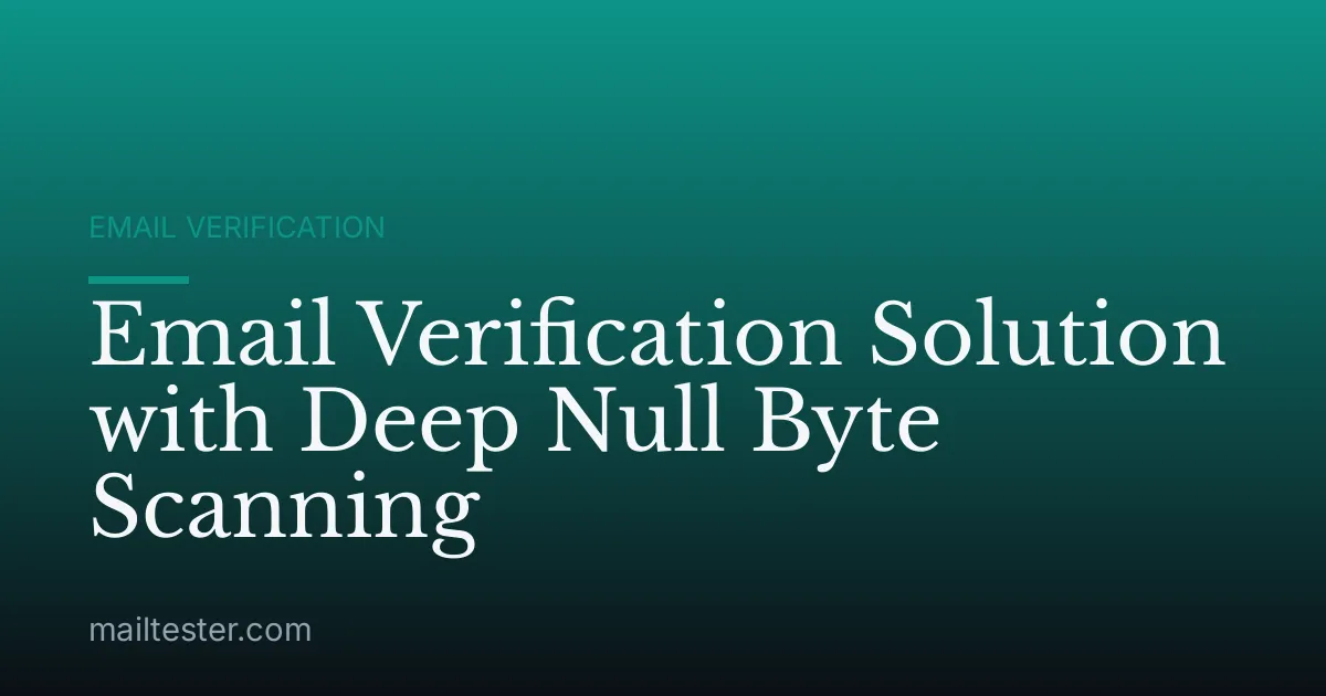 Email Verification Solution with Deep Null Byte Scanning