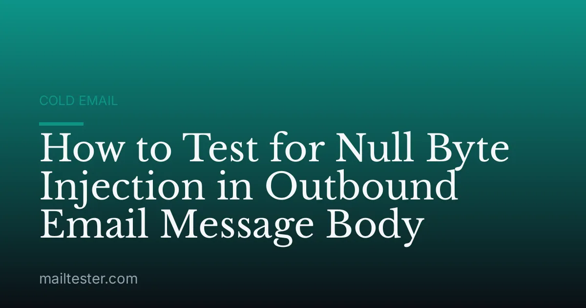 How to Test for Null Byte Injection in Outbound Email Message Body