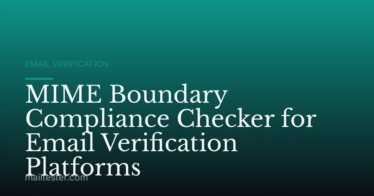 MIME Boundary Compliance Checker for Email Verification Platforms