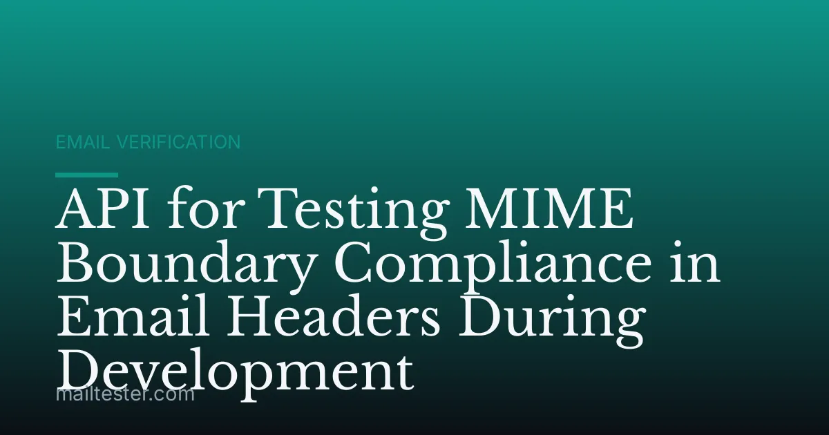API for Testing MIME Boundary Compliance in Email Headers During Development