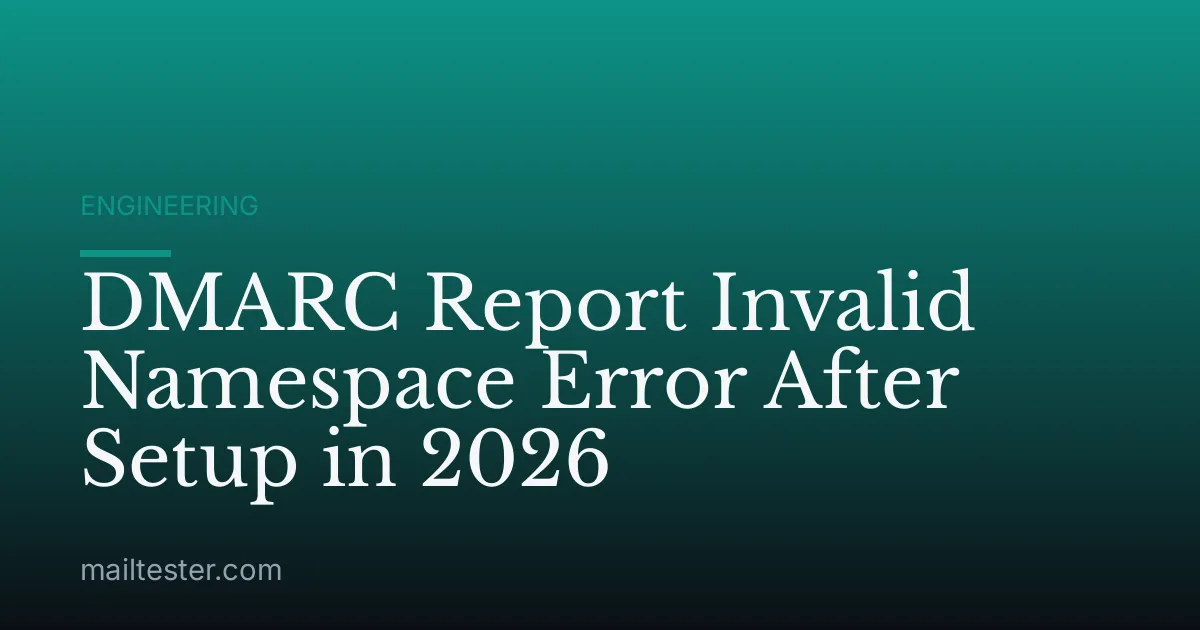 DMARC Report Invalid Namespace Error After Setup in 2026