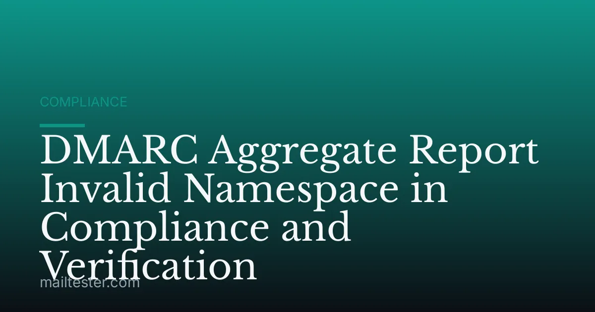 DMARC Aggregate Report Invalid Namespace in Compliance and Verification