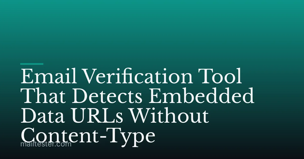Email Verification Tool That Detects Embedded Data URLs Without Content-Type