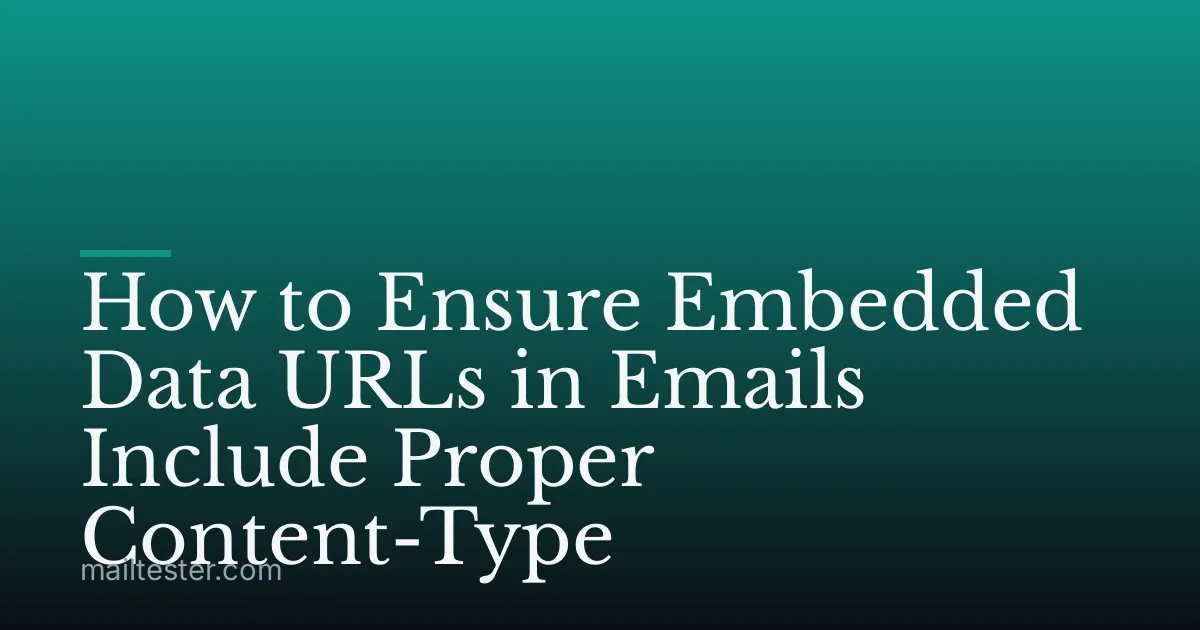 How to Ensure Embedded Data URLs in Emails Include Proper Content-Type