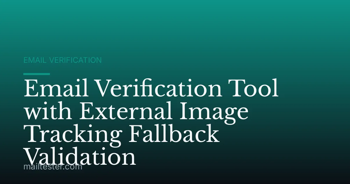 Email Verification Tool with External Image Tracking Fallback Validation