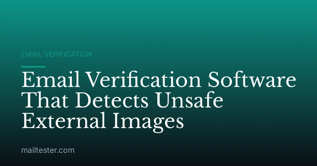 Email Verification Software That Detects Unsafe External Images