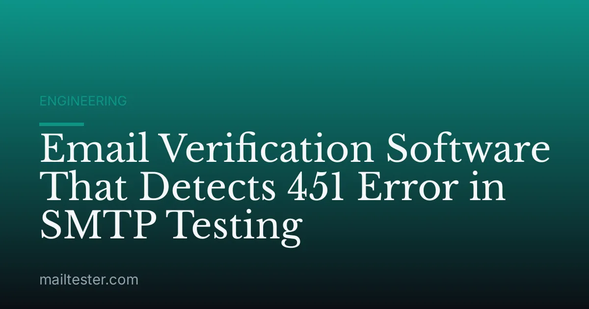 Email Verification Software That Detects 451 Error in SMTP Testing