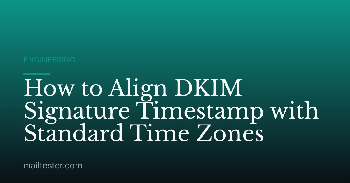 How to Align DKIM Signature Timestamp with Standard Time Zones