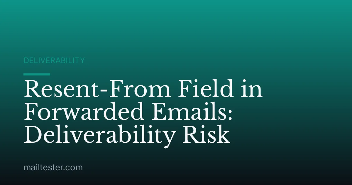 Resent-From Field in Forwarded Emails: Deliverability Risk