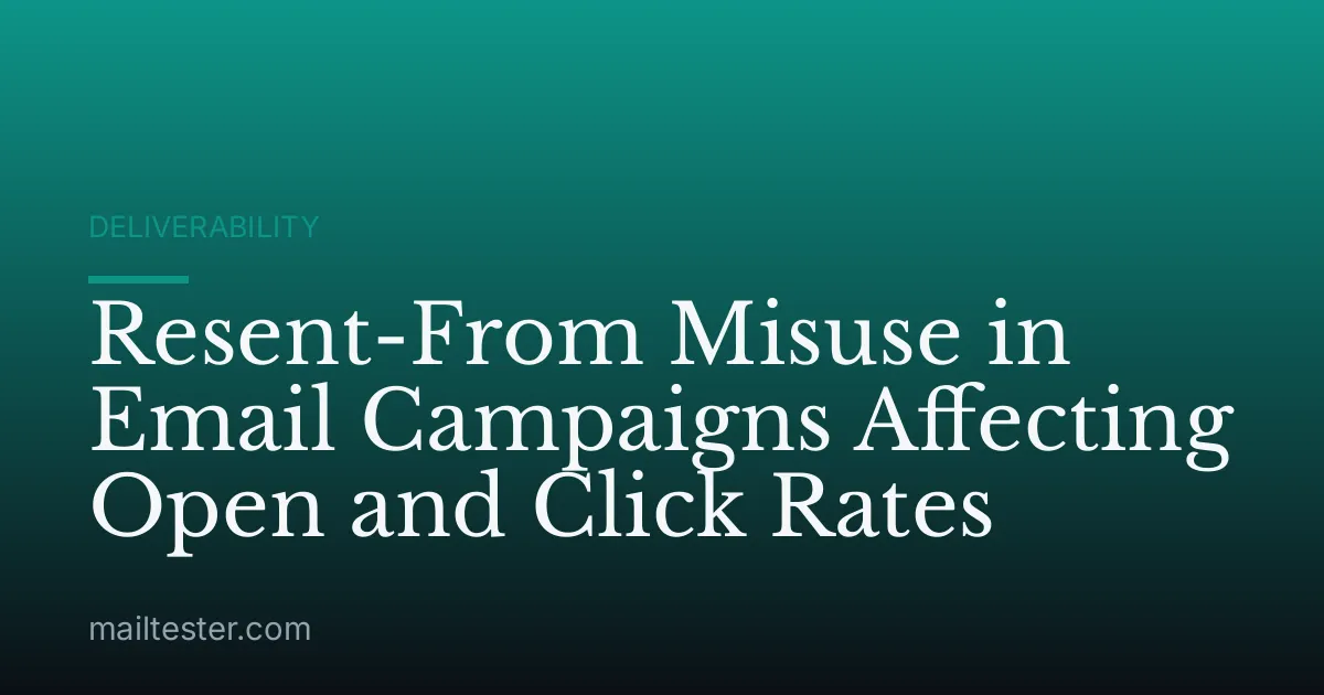 Resent-From Misuse in Email Campaigns Affecting Open and Click Rates