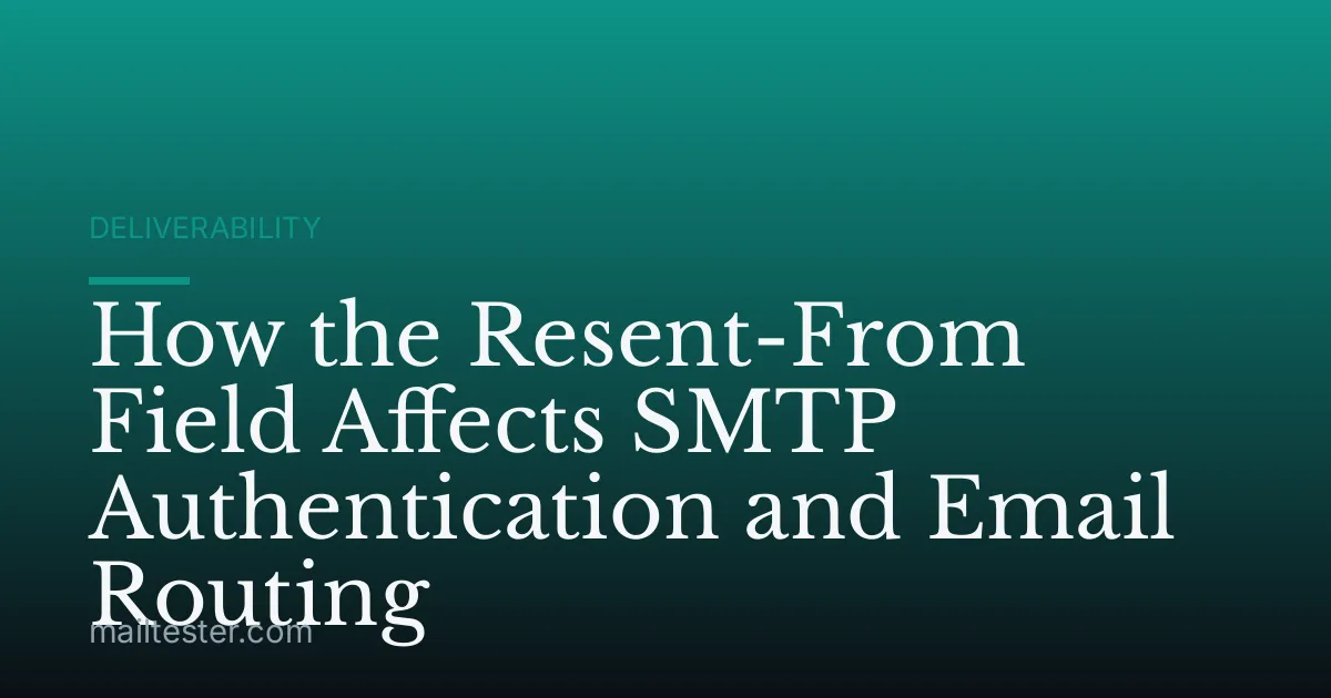 How the Resent-From Field Affects SMTP Authentication and Email Routing
