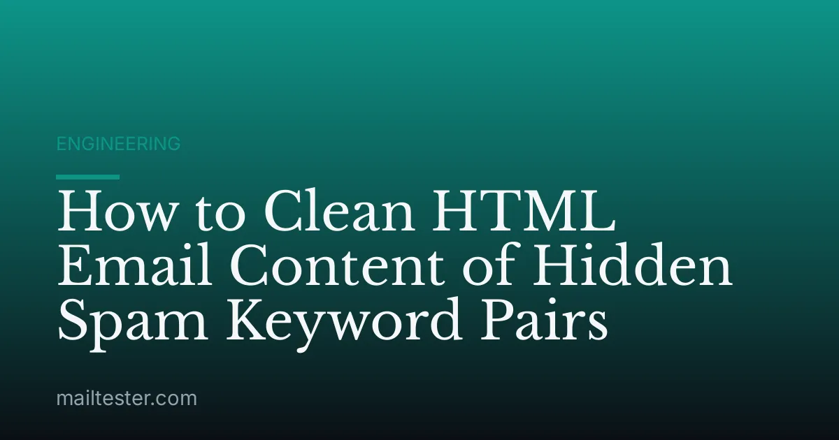 How to Clean HTML Email Content of Hidden Spam Keyword Pairs