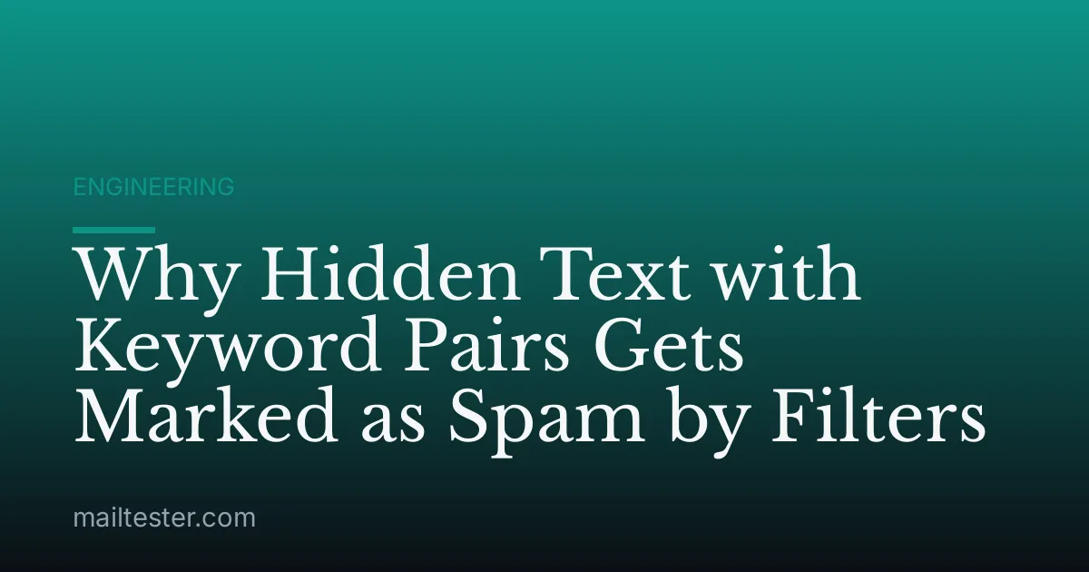 Why Hidden Text with Keyword Pairs Gets Marked as Spam by Filters