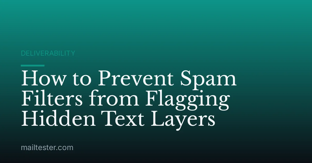 How to Prevent Spam Filters from Flagging Hidden Text Layers