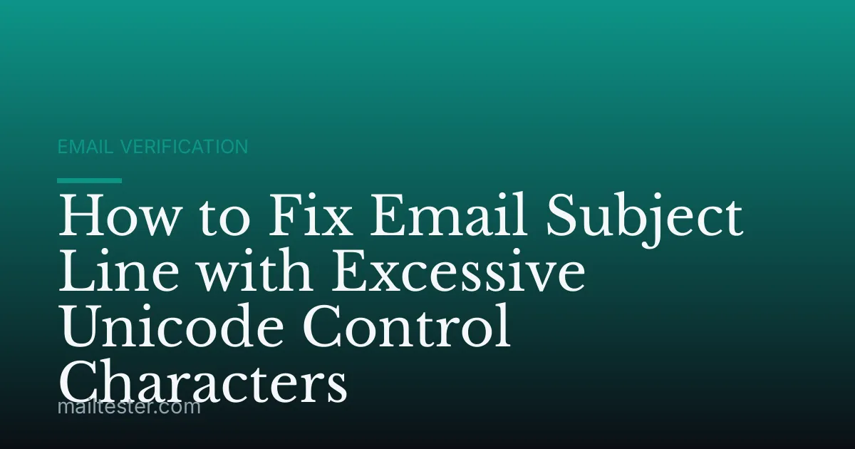 How to Fix Email Subject Line with Excessive Unicode Control Characters