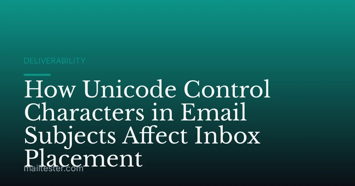 How Unicode Control Characters in Email Subjects Affect Inbox Placement