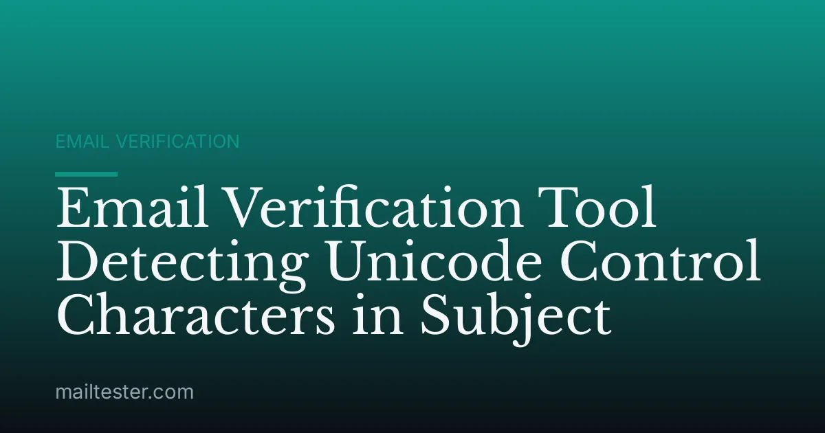 Email Verification Tool Detecting Unicode Control Characters in Subject