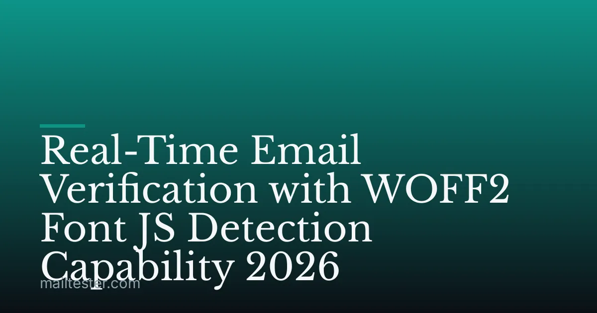 Real-Time Email Verification with WOFF2 Font JS Detection Capability 2026