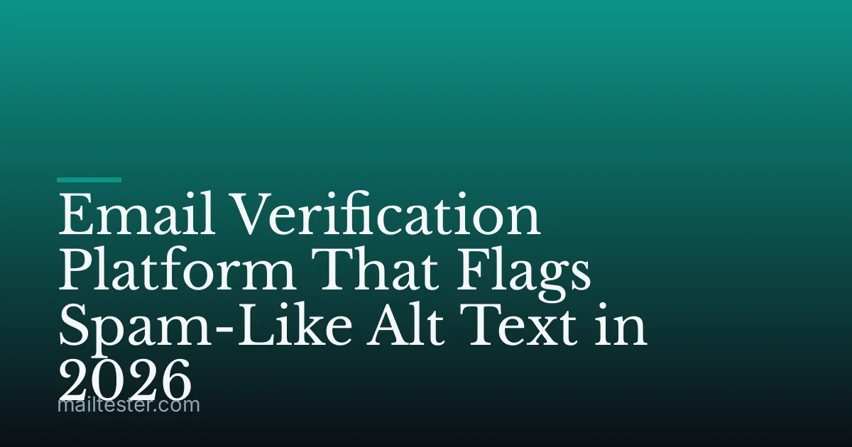 Email Verification Platform That Flags Spam-Like Alt Text in 2026