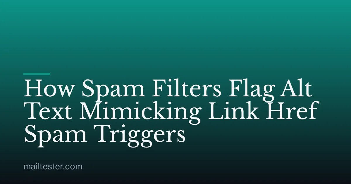How Spam Filters Flag Alt Text Mimicking Link Href Spam Triggers
