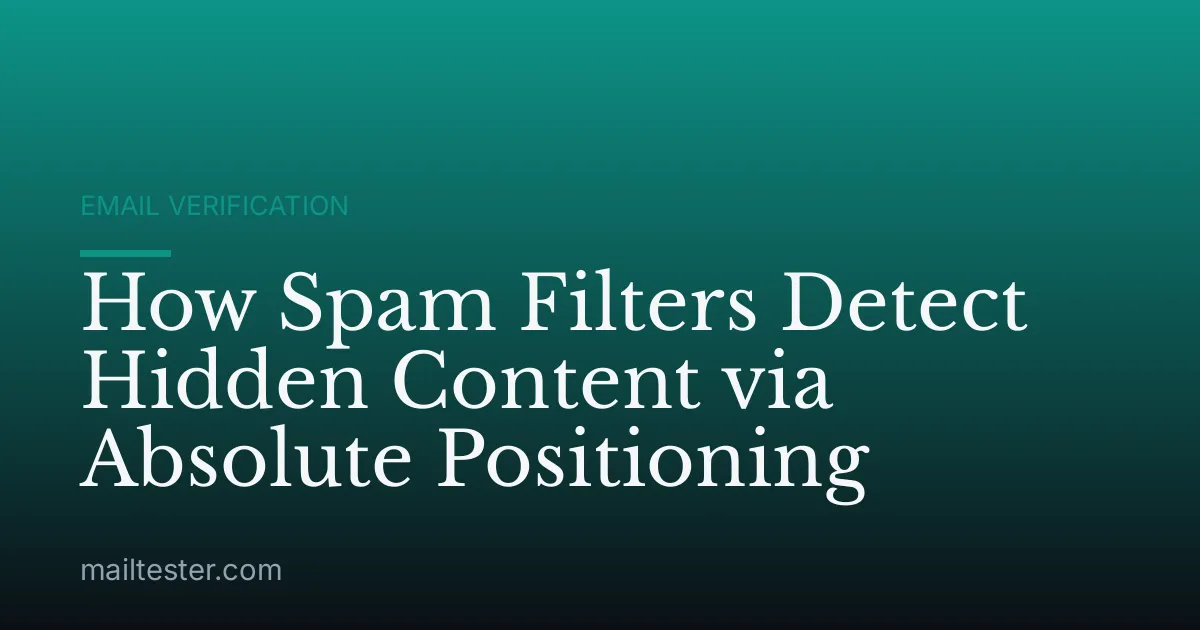How Spam Filters Detect Hidden Content via Absolute Positioning