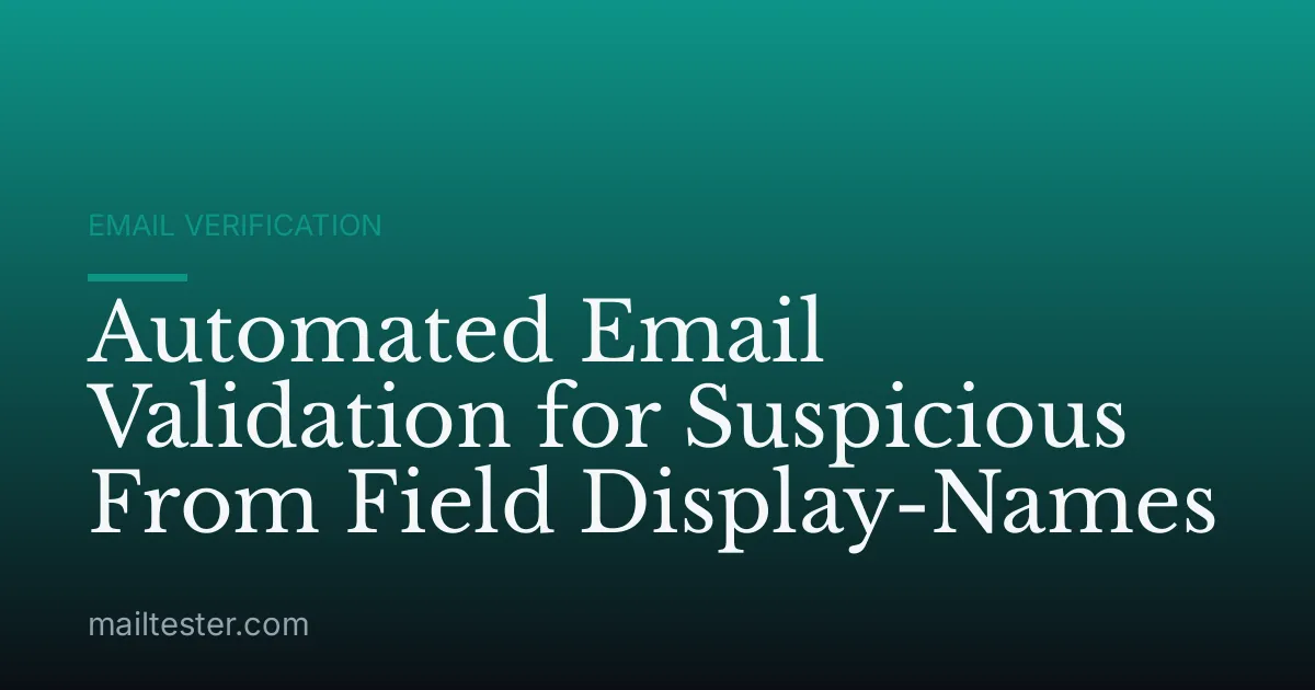 Automated Email Validation for Suspicious From Field Display-Names