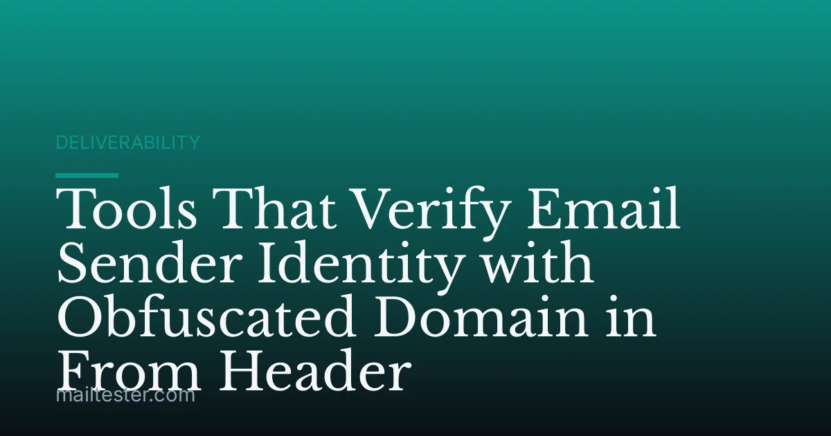 Tools That Verify Email Sender Identity with Obfuscated Domain in From Header