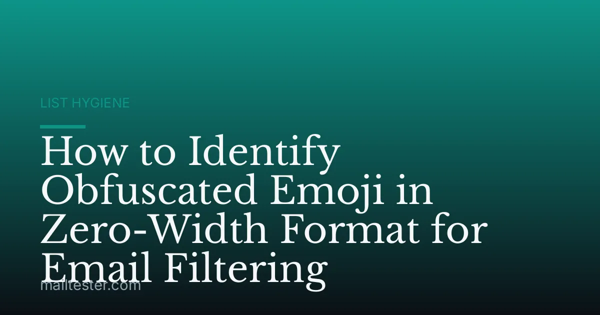 How to Identify Obfuscated Emoji in Zero-Width Format for Email Filtering