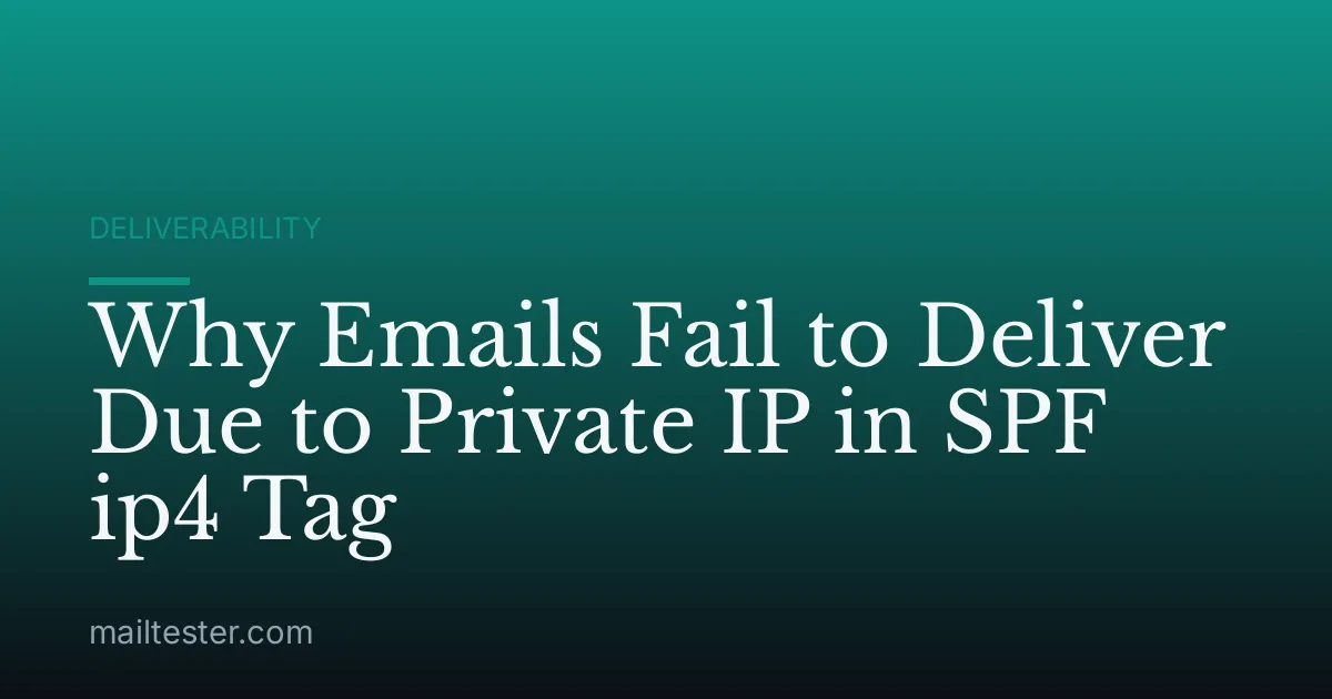 Why Emails Fail to Deliver Due to Private IP in SPF ip4 Tag