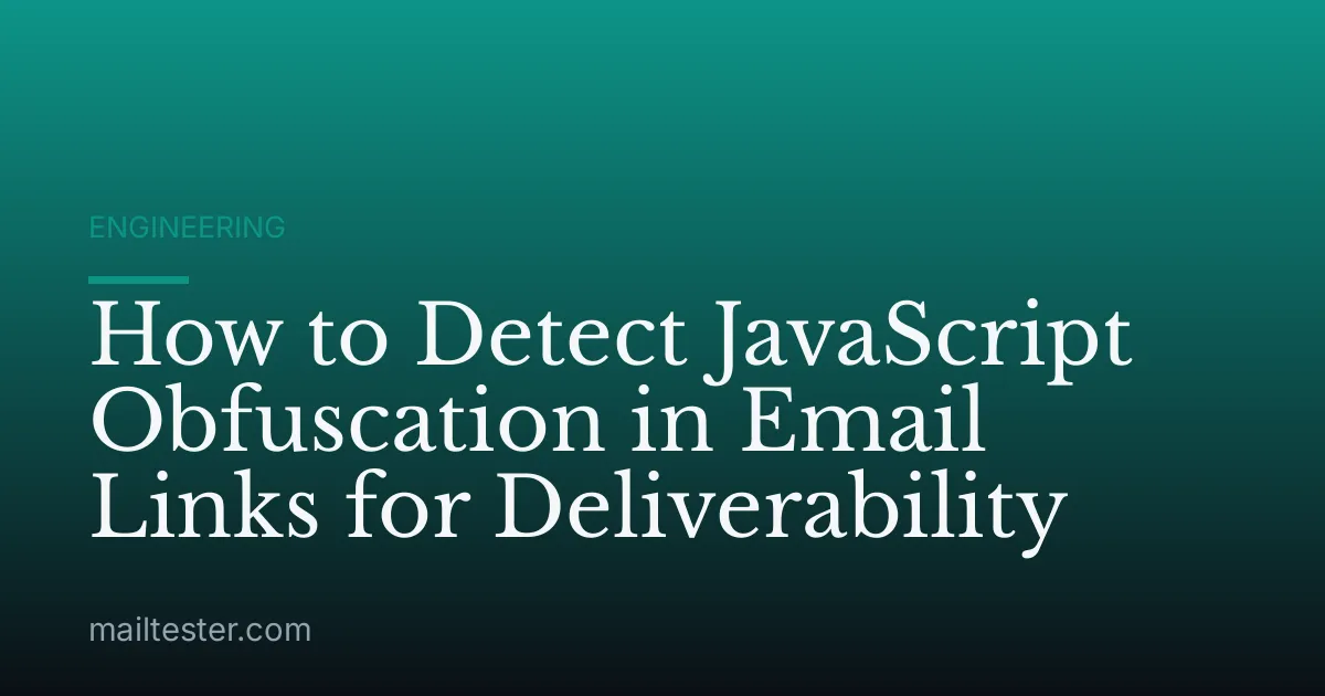 How to Detect JavaScript Obfuscation in Email Links for Deliverability