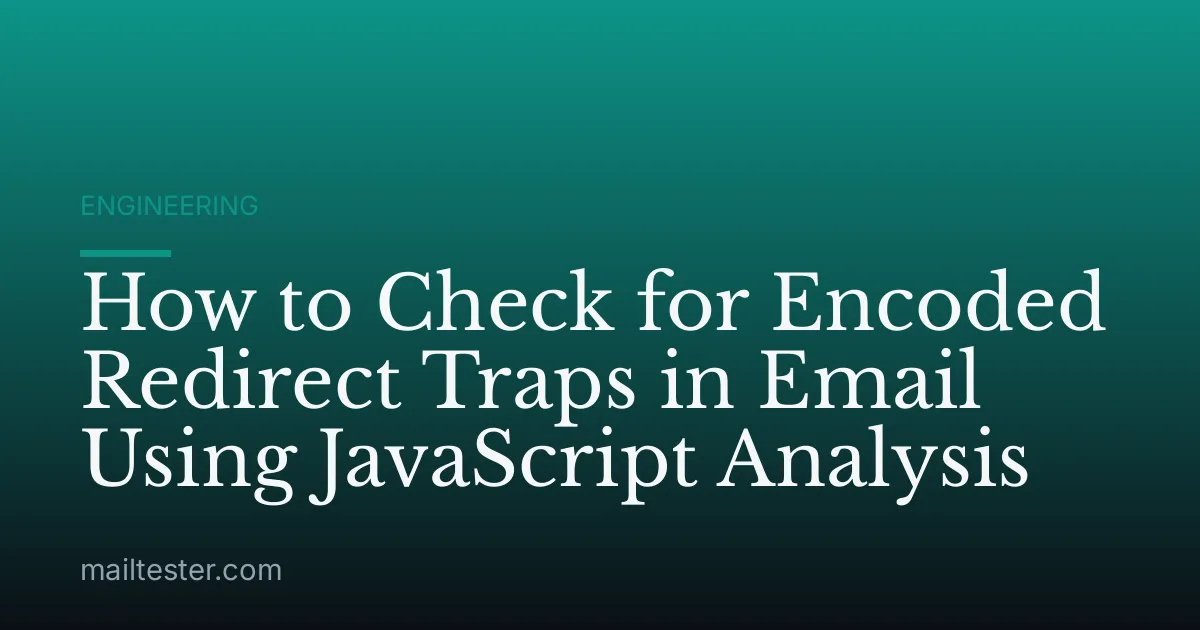 How to Check for Encoded Redirect Traps in Email Using JavaScript Analysis