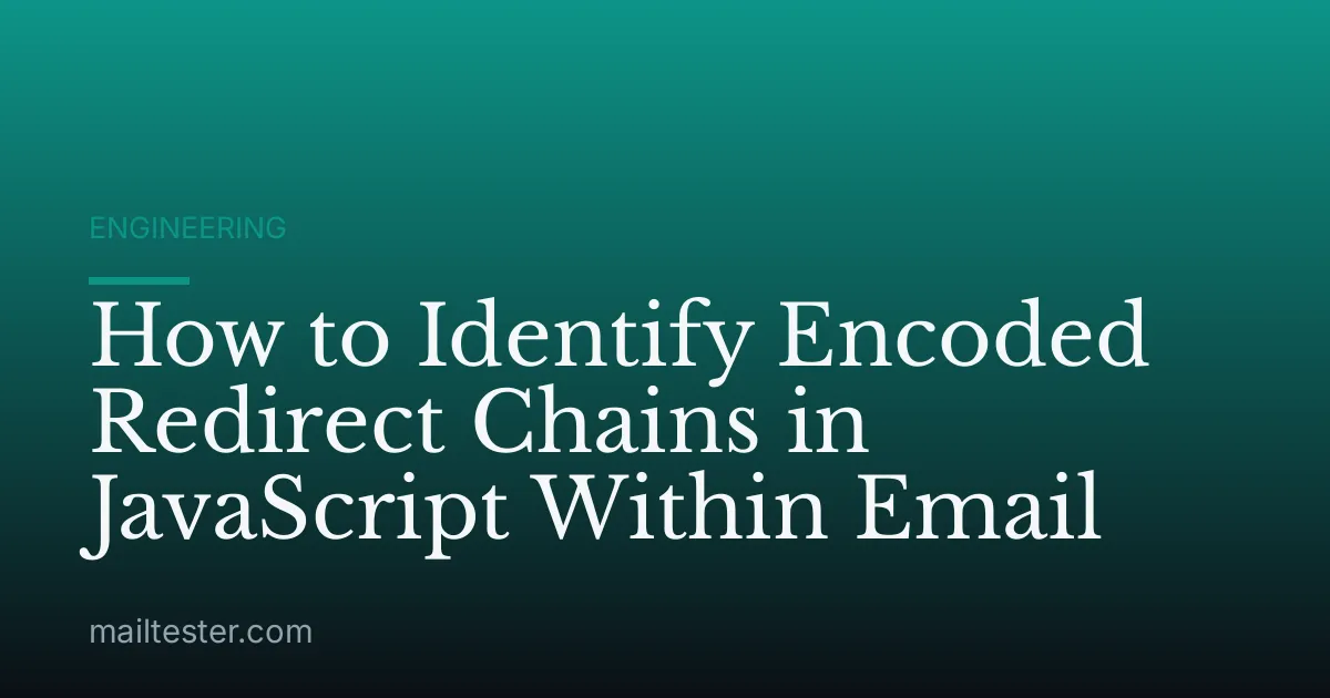 How to Identify Encoded Redirect Chains in JavaScript Within Email