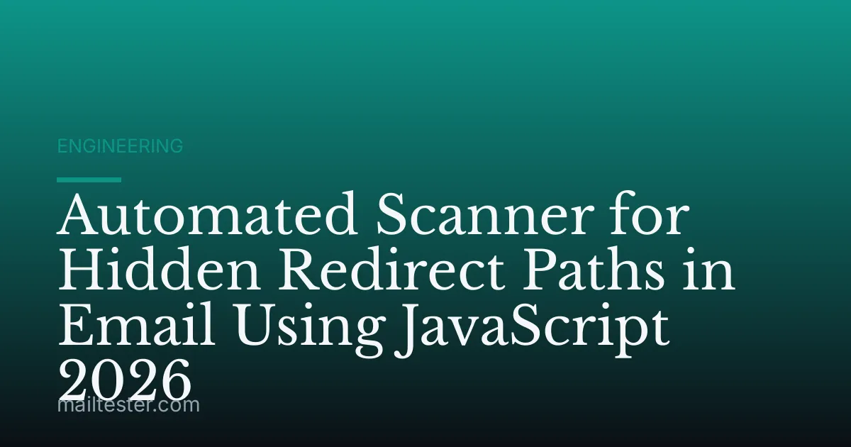 Automated Scanner for Hidden Redirect Paths in Email Using JavaScript 2026