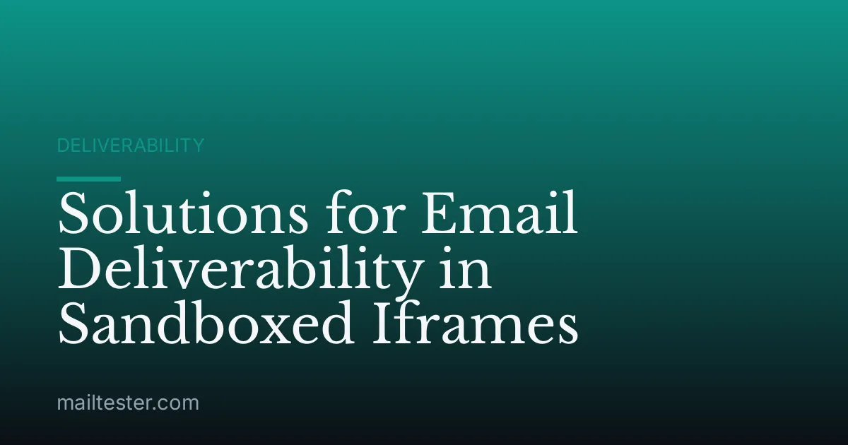 Solutions for Email Deliverability in Sandboxed Iframes