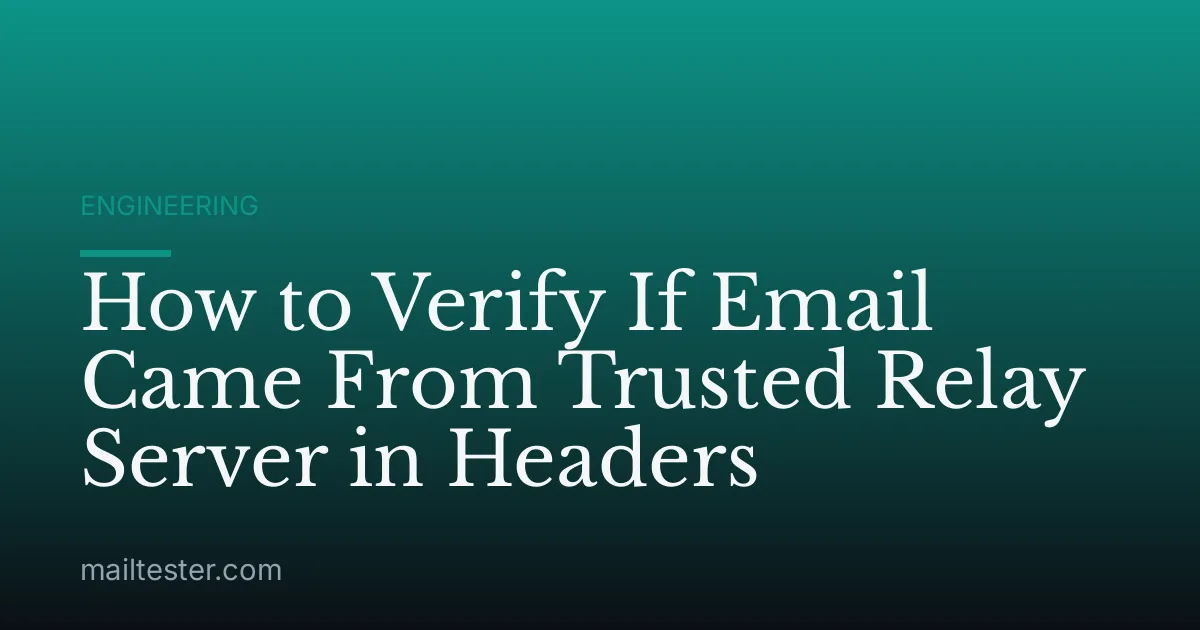 How to Verify If Email Came From Trusted Relay Server in Headers