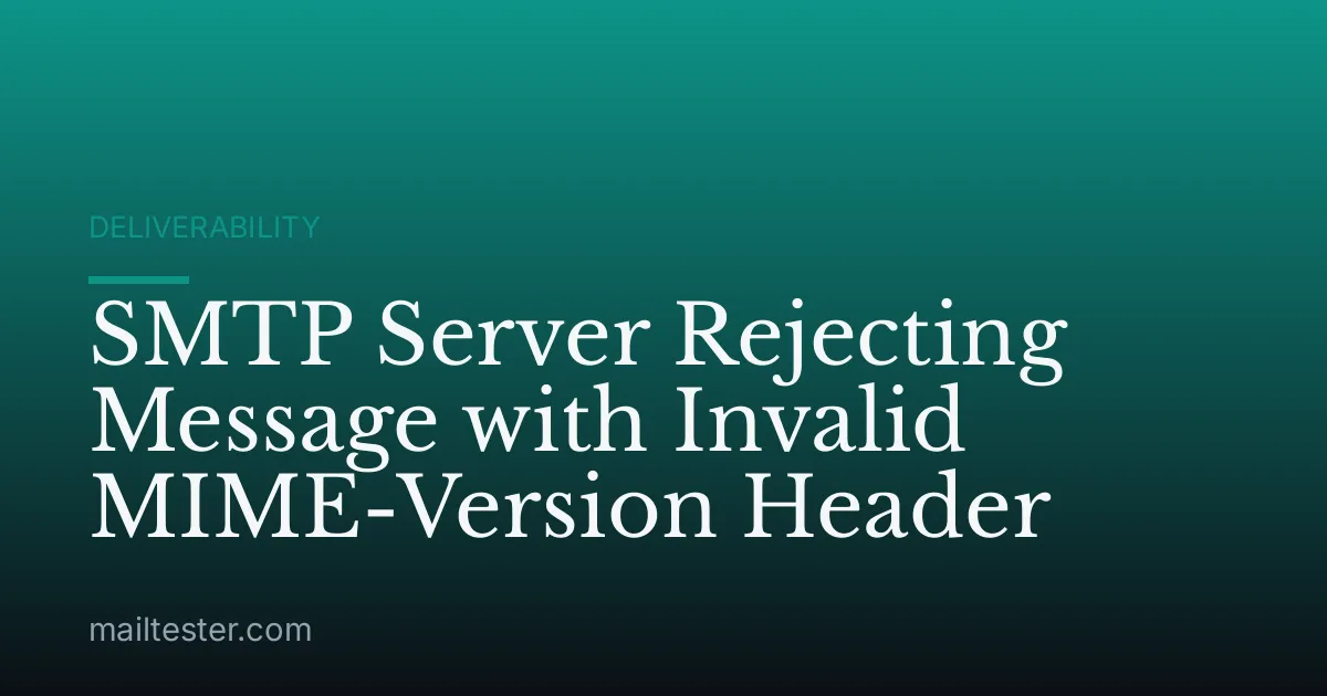 SMTP Server Rejecting Message with Invalid MIME-Version Header