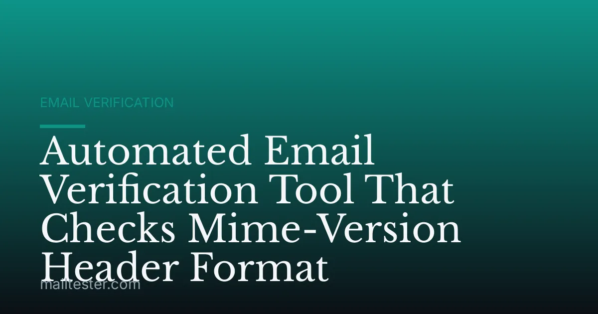 Automated Email Verification Tool That Checks Mime-Version Header Format