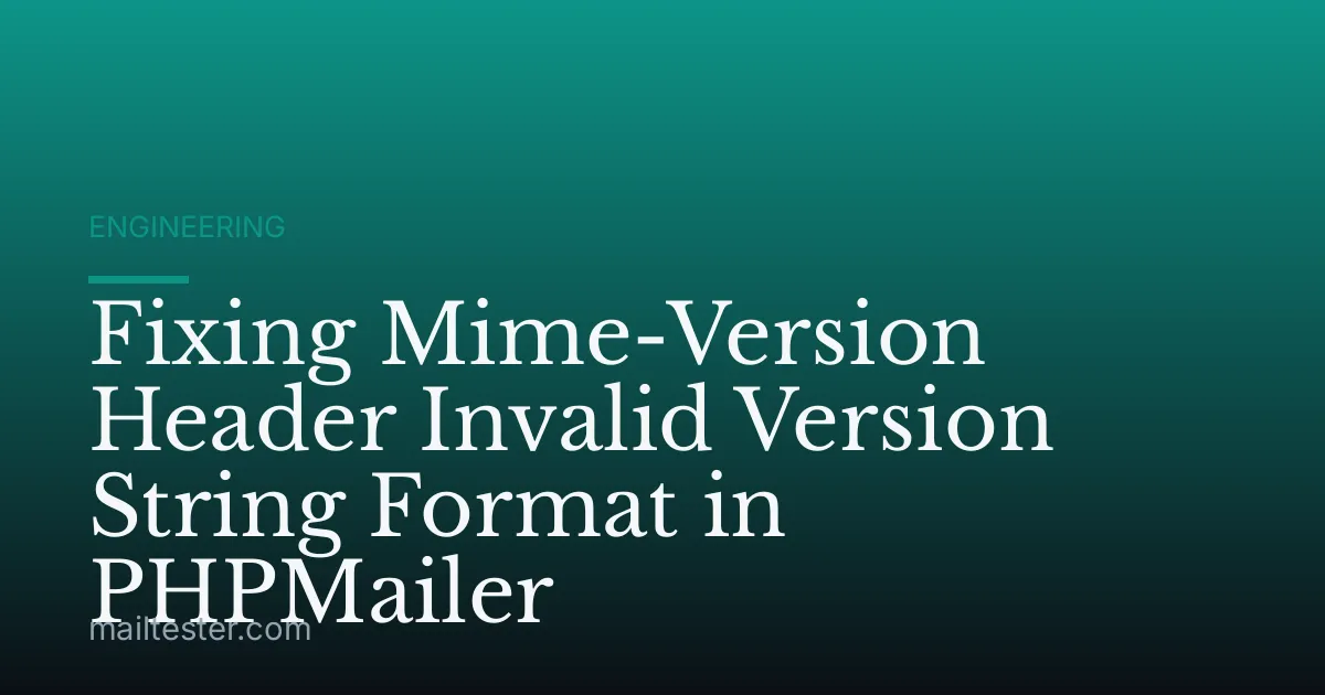 Fixing Mime-Version Header Invalid Version String Format in PHPMailer