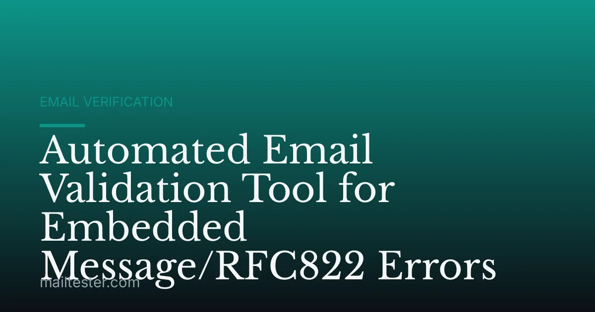 Automated Email Validation Tool for Embedded Message/RFC822 Errors