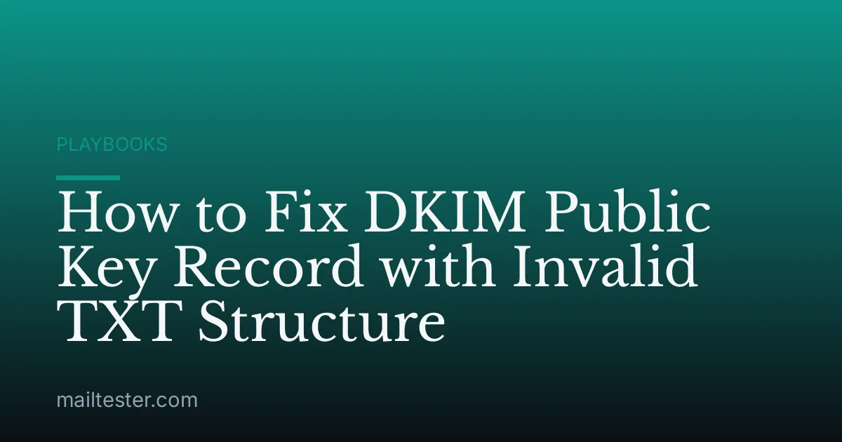 How to Fix DKIM Public Key Record with Invalid TXT Structure