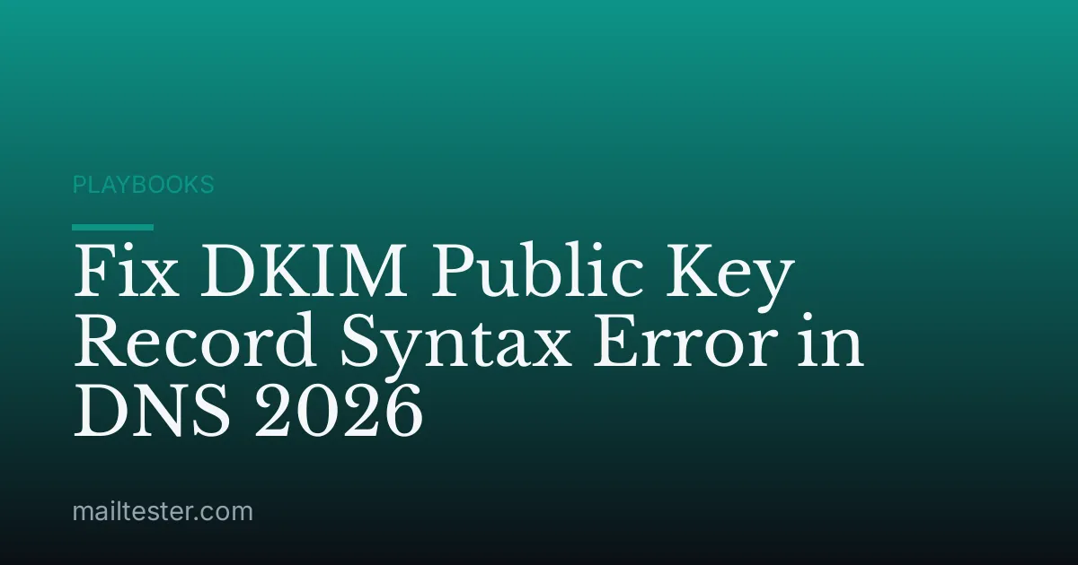 Fix DKIM Public Key Record Syntax Error in DNS 2026
